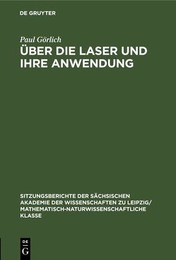 Über die Laser und ihre Anwendung von Görlich,  Paul