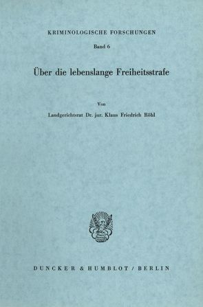 Über die lebenslange Freiheitsstrafe. von Röhl,  Klaus Friedrich