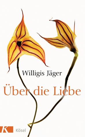 Über die Liebe von Jäger OSB,  Willigis, Richard,  Ursula, Spannbauer,  Christa