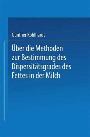 Über die Methoden zur Bestimmung des DispersitÄtsgrades des Fettes in der Milch von Kohlhardt,  Guenter