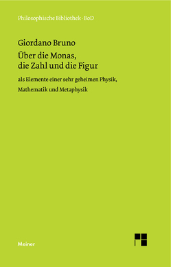 Über die Monas, die Zahl und die Figur von Bruno,  Giordano, Lorch,  Ingomar, Mulsow,  Martin, Reuss,  Matthias, Samsonow,  Elisabeth von