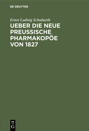 Ueber die neue preussische Pharmakopöe von 1827 von Schubarth,  Ernst Ludwig