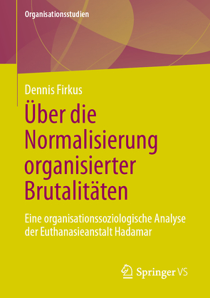 Über die Normalisierung organisierter Brutalitäten von Firkus,  Dennis