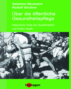 Über die öffentliche Gesundheitspflege von Neumann,  Salomon, Regneri,  Günter, Virchow,  Rudolf