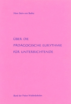 Über die Pädagogische Eurythmie für Unterrichtende von Nora von,  Baditz