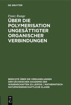 Über die Polymerisation ungesättigter organischer Verbindungen von Runge,  Franz