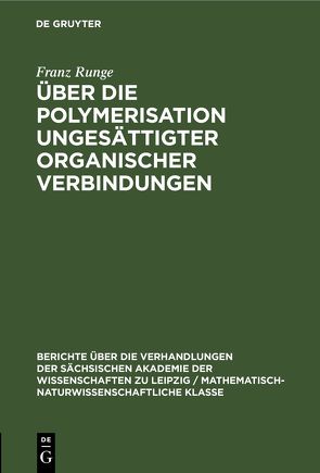Über die Polymerisation ungesättigter organischer Verbindungen von Runge,  Franz