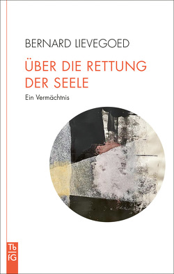 Über die Rettung der Seele von Berger,  Frank, Lievegoed,  Bernard, Lievegoed,  Bernard C. J.