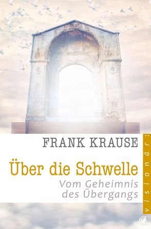 Über die Schwelle von Krause,  Frank, Krzemien,  Sylvia