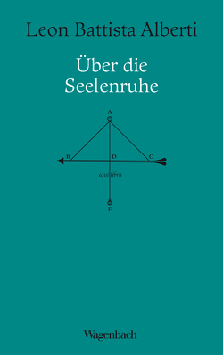 Über die Seelenruhe von Alberti,  Leon Battista, Gründler,  Hana, Lorini,  Victoria