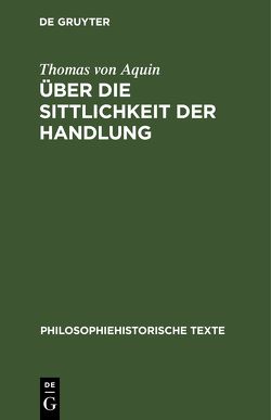 Über die Sittlichkeit der Handlung von Aquin,  Thomas von, Lorenz,  Wilfried, Schönberger,  Rolf