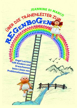 Über die Tränenleiter zum Regenbogen von Jeannine,  Di Marco