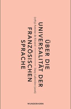 Über die Universalität der französischen Sprache von Laferrière,  Dany, Rivarol,  Antoine de, Thill,  Beate