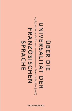 Über die Universalität der französischen Sprache von Laferrière,  Dany, Rivarol,  Antoine de, Thill,  Beate