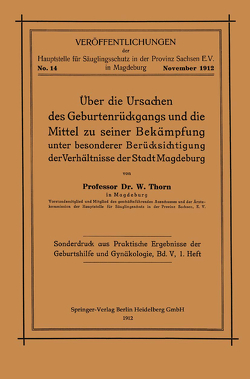 Über die Ursachen des Geburtenrückgangs und die Mittel zu seiner Bekämpfung unter besonderer Berücksichtigung der Verhältnisse der Stadt Magdeburg von Thorn,  W.