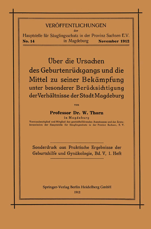 Über die Ursachen des Geburtenrückgangs und die Mittel zu seiner Bekämpfung unter besonderer Berücksichtigung der Verhältnisse der Stadt Magdeburg von Thorn,  W.