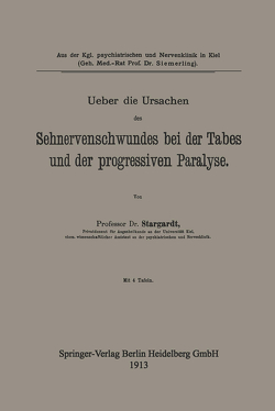 Ueber die Ursachen des Sehnervenschwundes bei der Tabes und der progressiven Paralyse von Stargardt,  Karl