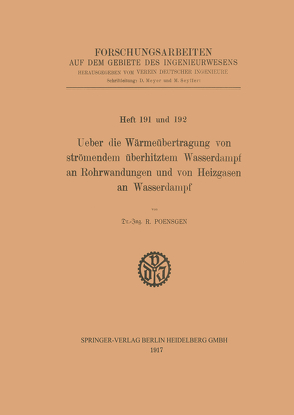 Ueber die Wärmeübertragung von strömendem überhitztem Wasserdampf an Rohrwandungen und von Heizgasen an Wasserdampf von Poensgen,  R.