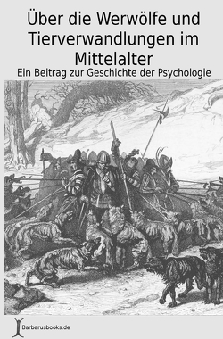 Über die Werwölfe und Tierverwandlungen im Mittelalter von Leubuscher,  Rudolf, Rau,  Carsten