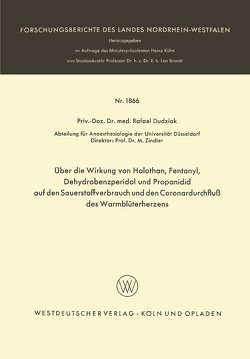 Über die Wirkung von Halothan, Fentanyl, Dehydrobenzperidol und Propanidid auf den Sauerstoffverbrauch und den Coronardurchfluß des Warmblüterherzens von Dudziak,  Rafael