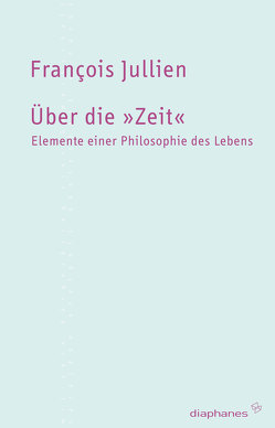 Über die »Zeit« von Jatho,  Heinz, Jullien,  Francois