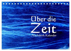 Über die Zeit – Nachdenk-Kalender (Tischkalender 2024 DIN A5 quer), CALVENDO Monatskalender von Lemmermann,  Jürgen