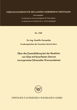 Über die Zonenbildung bei der Reaktion von Glas mit feuerfesten Steinen, vorzugsweise Schamotte-Wannensteinen von Konopicky,  Kamillo