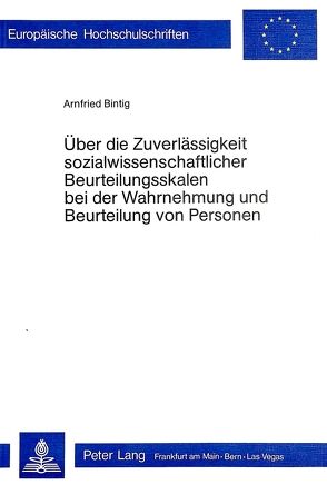 Über die Zuverlässigkeit sozialwissenschaftlicher Beurteilungsskalen bei der Wahrnehmung und Beurteilung von Personen von Bintig,  Arnfried