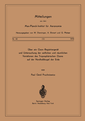 Über ein Ozon — Registriergerät und Untersuchung der Zeitlichen und Räumlichen Variationen des Troposphärischen Ozons auf der Nordhalbkugel der Erde von Pruchniewicz,  P. G.