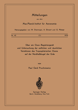 Über ein Ozon — Registriergerät und Untersuchung der Zeitlichen und Räumlichen Variationen des Troposphärischen Ozons auf der Nordhalbkugel der Erde von Pruchniewicz,  P. G.