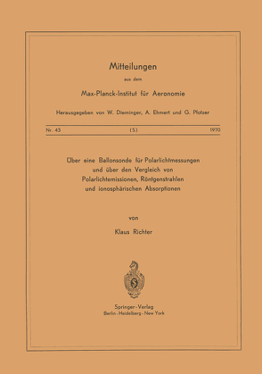 Über eine Ballonsonde für Polarlichtmessungen und über den Vergleich von Polarlichtemissionen, Röntgenstrahlen und Ionosphärischen Absorptionen von Richter,  K.