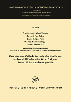 Über eine neue Methode der regionalen Ventilationsanalyse mit Hilfe des radioaktiven Edelgases Xenon 133 (Isotopenthorakographie) von Endler,  Paul, Pirlet,  Marta, Sander,  Günter, Trippe,  Karl Heinz, Venrath,  Helmut