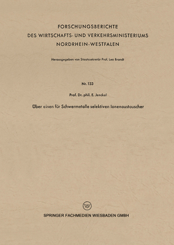 Über einen für Schwermetalle selektiven Ionenaustauscher von Jenckel,  Ernst