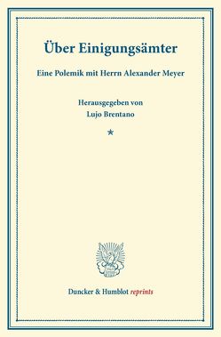 Über Einigungsämter. von Brentano,  Lujo, Meyer,  Alexander