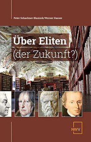 Über Eliten (der Zukunft?) von Hauser,  Werner, Schachner-Blazizek,  Peter