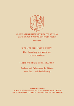 Über Entstehung und Verhütung der Arteriosklerose / Ätiologie und Pathogenese der Silikose sowie ihre kausale Beeinflussung von Hauss,  Werner H.