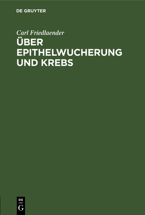 Über Epithelwucherung und Krebs von Friedlaender,  Carl