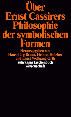 Über Ernst Cassirers Philosophie der symbolischen Formen von Braun,  Hans-Jürg, Ermano,  Andrea, Holzhey,  Helmut, Orth,  Ernst Wolfgang