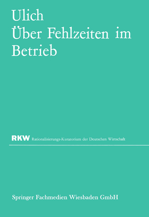 Über Fehlzeiten im Betrieb von Ulich,  Eberhard