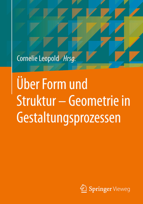 Über Form und Struktur – Geometrie in Gestaltungsprozessen von Leopold,  Cornelie