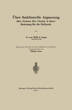 Über funktionelle Anpassung, ihre Grenzen, ihre Gesetze in ihrer Bedeutung für die Heilkunde von Lange,  Willi G., Roux,  Wilhelm