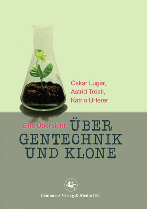 Über Gentechnik und Klone von Katrin,  Urferer, Luger,  Oskar, Tröstl,  Astrid