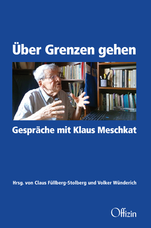 Über Grenzen gehen. von Füllberg-Stolberg,  Claus, Meschkat,  Klaus, Wünderich,  Volker