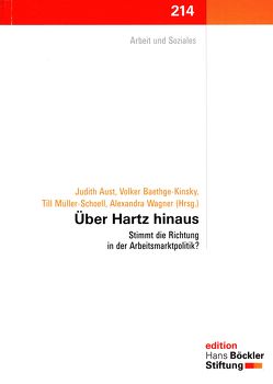 Über Hartz hinaus – Stimmt die Richtung in der Arbeitsmarktpolitik? von Aust,  Judith, Baethge-Kinsky,  Volker, Müller-Schoell,  Till, Wagner,  Alexandra