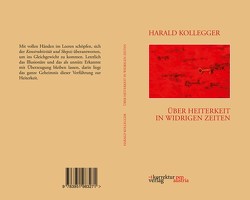 Über Heiterkeit in widrigen Zeiten von Kollegger,  Harald