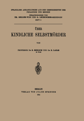 Über Kindliche Selbstmörder von Heller,  Th., Lazar,  E., Leubuscher,  G., Redlich,  E.