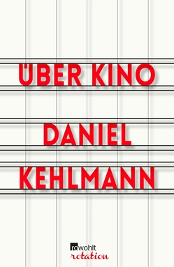 Über Kino von Kehlmann,  Daniel, Töteberg,  Michael