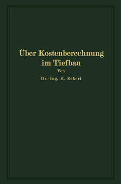 Über Kostenberechnung im Tiefbau von Eckert,  Heinrich