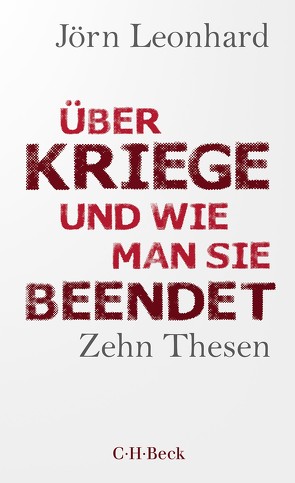 Über Kriege und wie man sie beendet von Leonhard,  Jörn