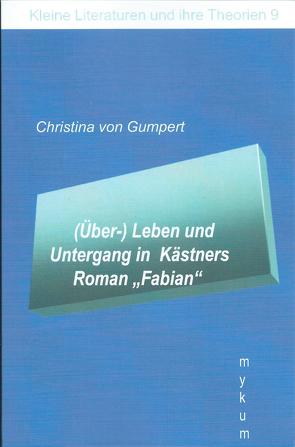 (Über-)Leben und Untergang in Kästners Roman „Fabian“ von von Gumpert,  Christina